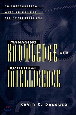 Managing Knowledge with Artificial Intelligence: An Introduction with Guidelines for Nonspecialists