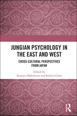 Jungian Psychology in the East and West: Cross-Cultural Perspectives from Japan
