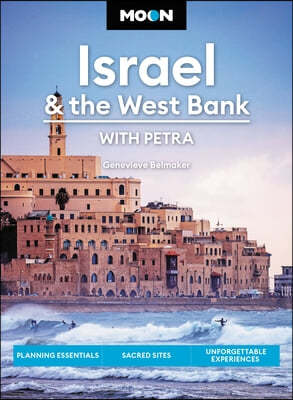 Moon Israel & the West Bank: With Petra: Planning Essentials, Sacred Sites, Unforgettable Experiences