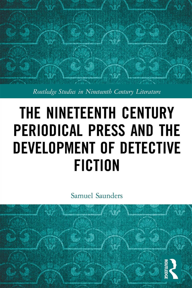 Nineteenth Century Periodical Press and the Development of Detective Fiction
