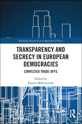 Transparency and Secrecy in European Democracies