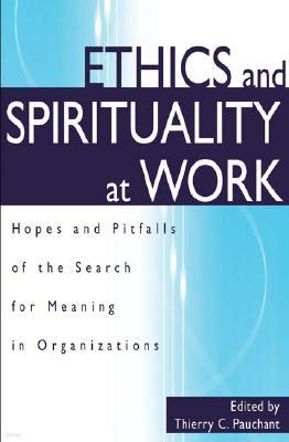 Ethics and Spirituality at Work: Hopes and Pitfalls of the Search for Meaning in Organizations