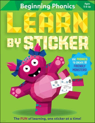 Learn by Sticker: Beginning Phonics: Use Phonics to Create 10 Friendly Monsters!