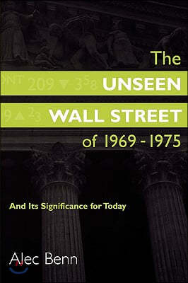 The Unseen Wall Street of 1969-1975: And Its Significance for Today