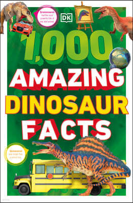 1,000 Amazing Dinosaurs Facts: Unbelievable Facts about Dinosaurs