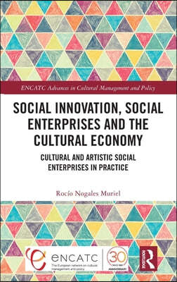 Social Innovation, Social Enterprises and the Cultural Economy