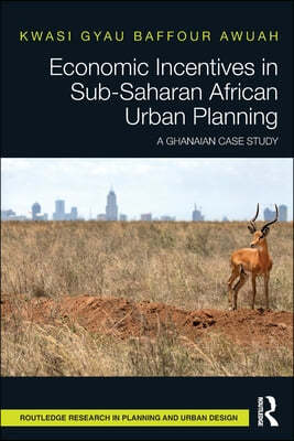 Economic Incentives in Sub-Saharan African Urban Planning: A Ghanaian Case Study
