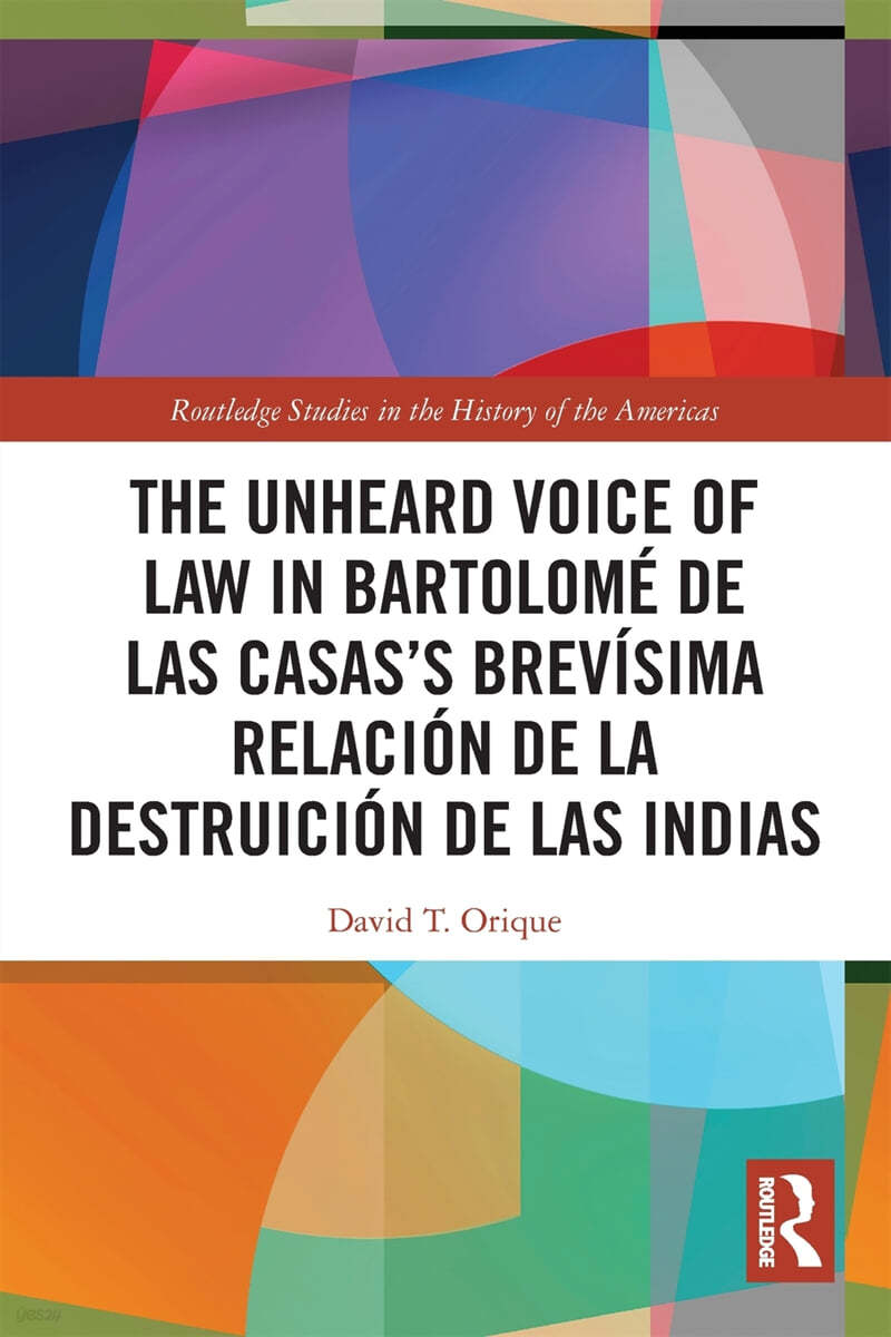 Unheard Voice of Law in Bartolomé de Las Casas’s Brevísima Relación de la Destruición de las Indias