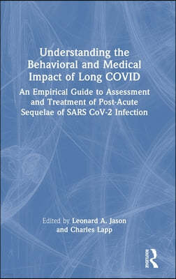 Understanding the Behavioral and Medical Impact of Long COVID: An Empirical Guide to Assessment and Treatment of Post-Acute Sequelae of SARS CoV-2 Inf