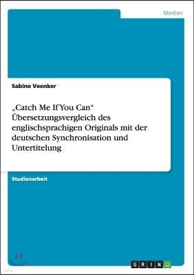 "Catch Me If You Can ?bersetzungsvergleich des englischsprachigen Originals mit der deutschen Synchronisation und Untertitelung