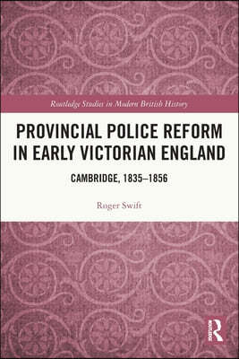 Provincial Police Reform in Early Victorian England