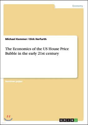 The Economics of the US House Price Bubble in the early 21st century