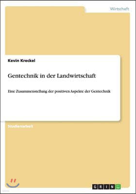 Gentechnik in der Landwirtschaft: Eine Zusammenstellung der positiven Aspekte der Gentechnik