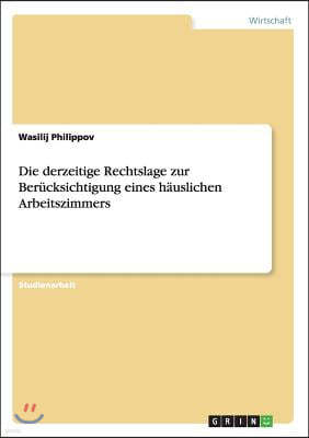 Die derzeitige Rechtslage zur Berucksichtigung eines hauslichen Arbeitszimmers