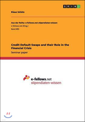 Credit Default Swaps and their Role in the Financial Crisis