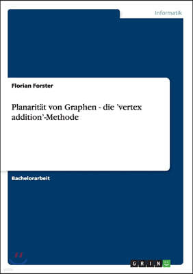 Planaritat von Graphen - die 'vertex addition'-Methode