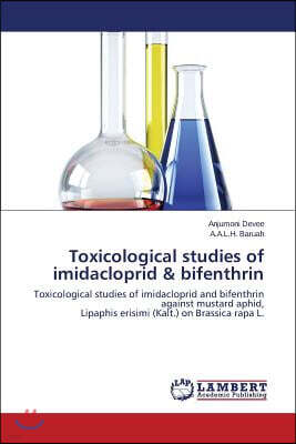 LAP Lambert Academic Publishing Toxicological Studies of Imidacloprid & Bifenthrin