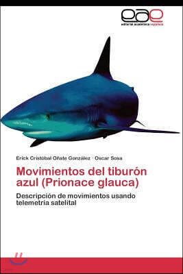 Editorial Academica Espanola Movimientos del Tiburon Azul (Prionace Glauca)