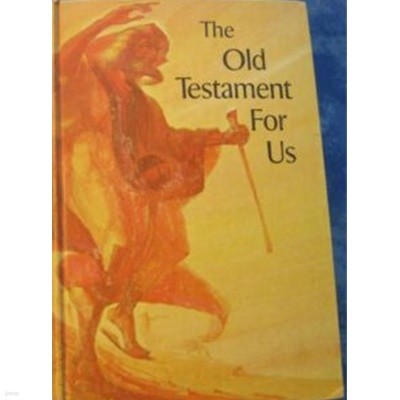 THE OLD TESTAMENT FOR US