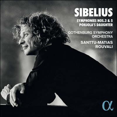 Santtu-Matias Rouvali 시벨리우스: 교향곡 3번, 5번 (Sibelius: Symphony Nos. 3, 5, Pohjola's Daughter) 