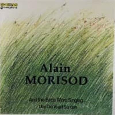 Alain Morisod / And The Birds Were Singing...