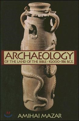 Archaeology of the Land of the Bible: 10,000-586 B.C.E.