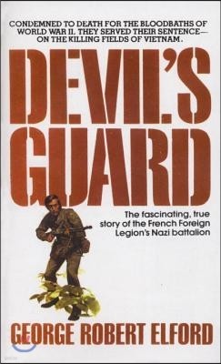 Devil's Guard: The Fascinating, True Story of the French Foreign Legion's Nazi Battalion