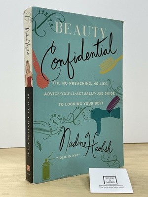 Beauty Confidential: The No Preaching, No Lies, Advice-You‘ll-Actually-Use Guide to Looking Your Best -- 상태 : 상급