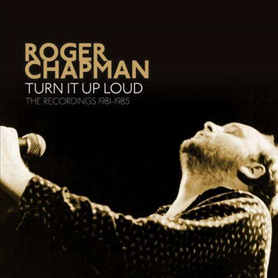 Roger Chapman - Turn It Up Loud: The Recordings 1981 - 1985 (5CD Box Set)