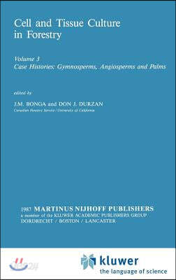 Cell and Tissue Culture in Forestry: Case Histories: Gymnosperms, Angiosperms and Palms