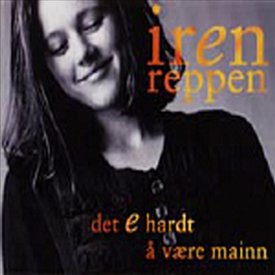 Iren Reppen - Det E Hardt A Vaere Mainn (CD)