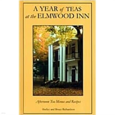 A Year of Teas at the Elmwood Inn: Twelve Months of Menus and Recipes (Hardcover) 