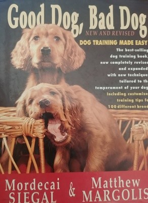 [9780805010947]Good Dog, Bad Dog, New and Revised: Dog Training Made Easy