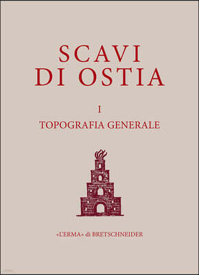 L'Erma Di Bretschneider Scavi Di Ostia I, Topografia Generale: Ristampa Dell'edizione Originale Con Introduzione E Note Di Aggiornamento Bibliografico