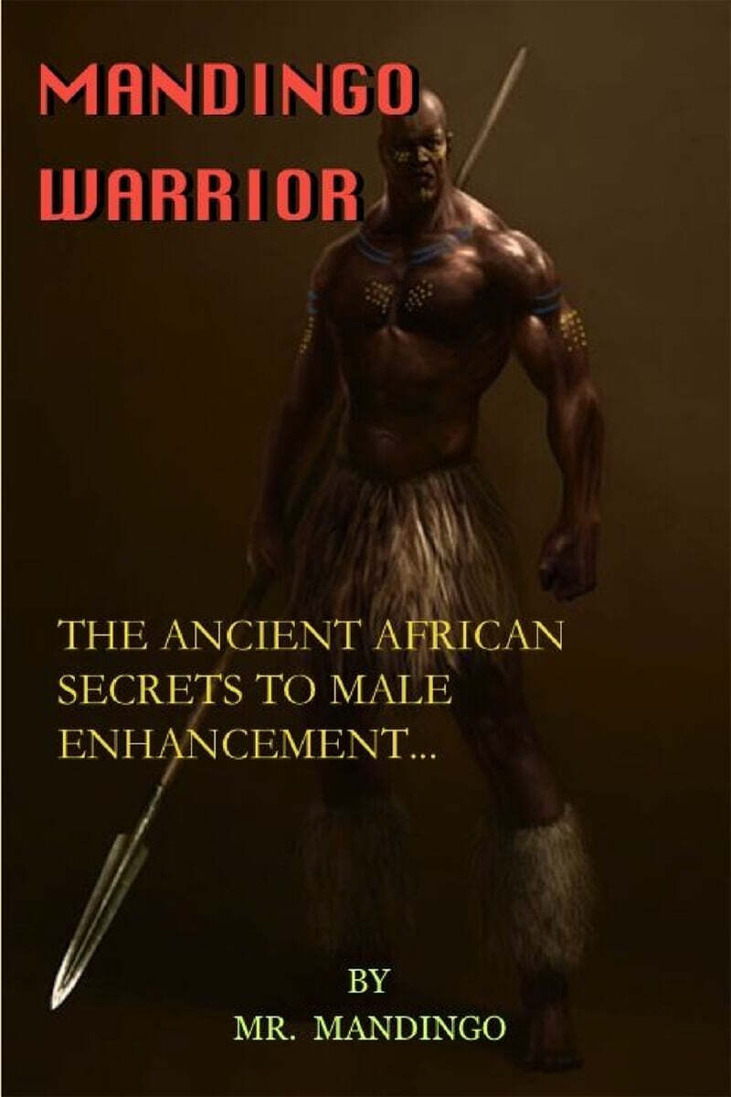 Mandingo Warrior: The Ancient African Secrets To Male Enhancement