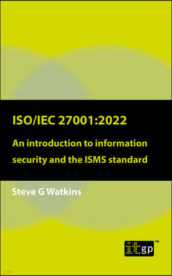 Iso/Iec 27001: 2022: An introduction to information security and the ISMS standard