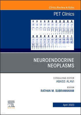 Neuroendocrine Neoplasms, an Issue of Pet Clinics: Volume 18-2