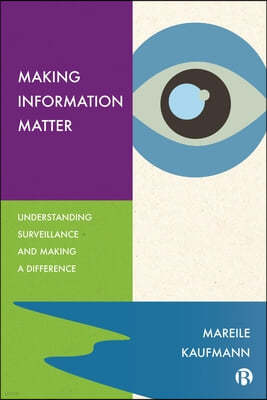 Making Information Matter: Understanding Surveillance and Making a Difference