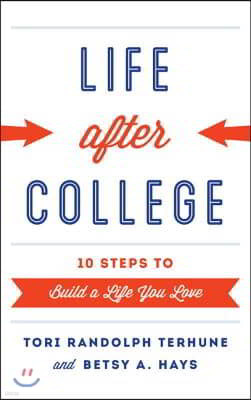 Life after College: Ten Steps to Build a Life You Love