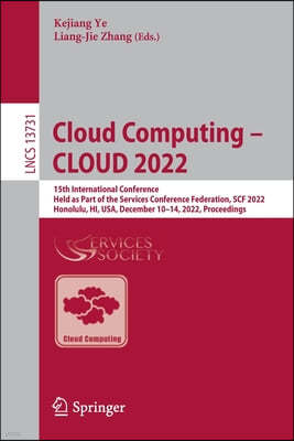 Cloud Computing - Cloud 2022: 15th International Conference, Held as Part of the Services Conference Federation, Scf 2022, Honolulu, Hi, Usa, Decemb