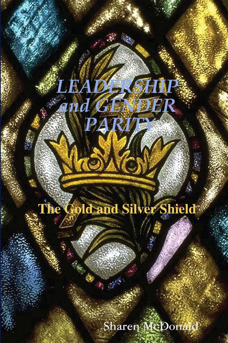 LEADERSHIP and GENDER PARITY The Gold & Silver Shield