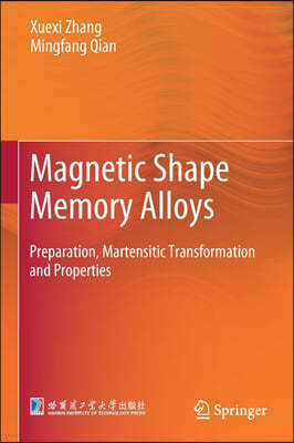 Magnetic Shape Memory Alloys: Preparation, Martensitic Transformation and Properties