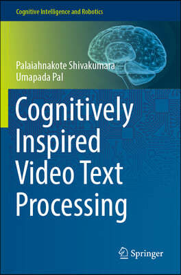 Cognitively Inspired Video Text Processing