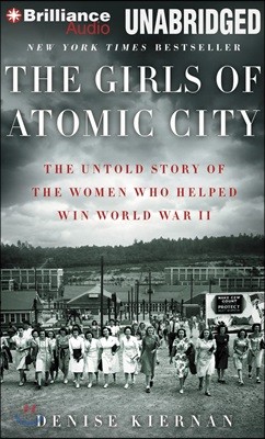 The Girls of Atomic City: The Untold Story of the Women Who Helped Win World War II