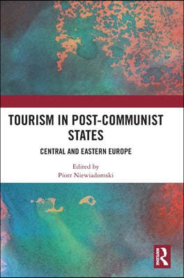 Tourism in Post-Communist States: Central and Eastern Europe