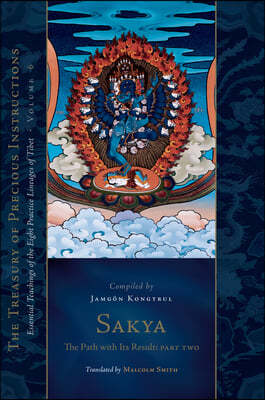 Sakya: The Path with Its Result, Part Two: Essential Teachings of the Eight Practice Lineages of Tibet, Volume 6 (the Treasury of Precious Instruction