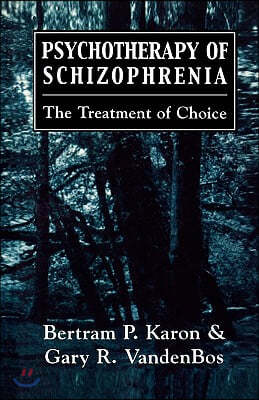 Psychotherapy of Schizophrenia: The Treatment of Choice