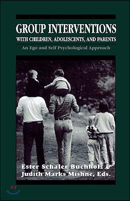 Group Interventions with Children, Adolescents, and Parents Group Interventions with Children, Adolescents, and Parents Group Interventions with Child