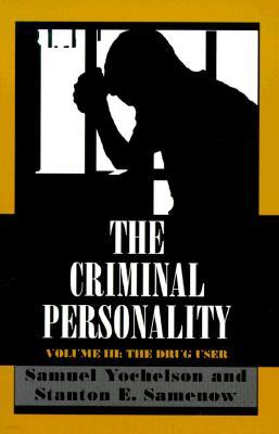 The Criminal Personality: The Drug User