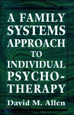 Family Systems Approach to Individual Psychotherapy.